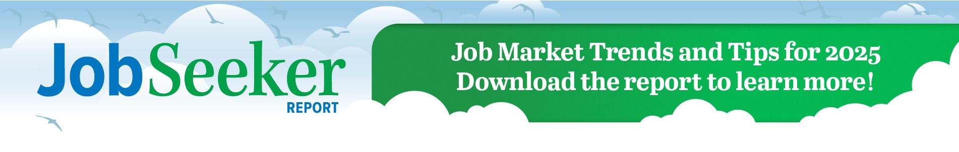 Promotional banner with the text "Job Seeker Report" and "Job Market Trends and Tips for 2025. Download the report to learn more!" against a sky background.