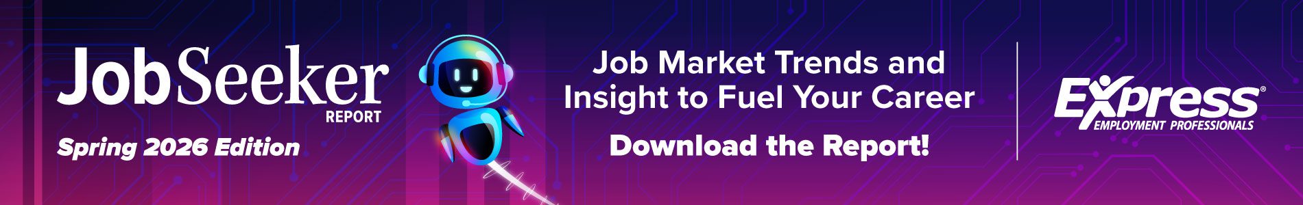 Illustration with a purple and blue tech-themed background featuring a small floating robot. Text reads: “JobSeeker Report — Spring 2026 Edition. Job Market Trends and Insight to Fuel Your Career. Download the Report!” Express Employment Professionals logo appears on the right.